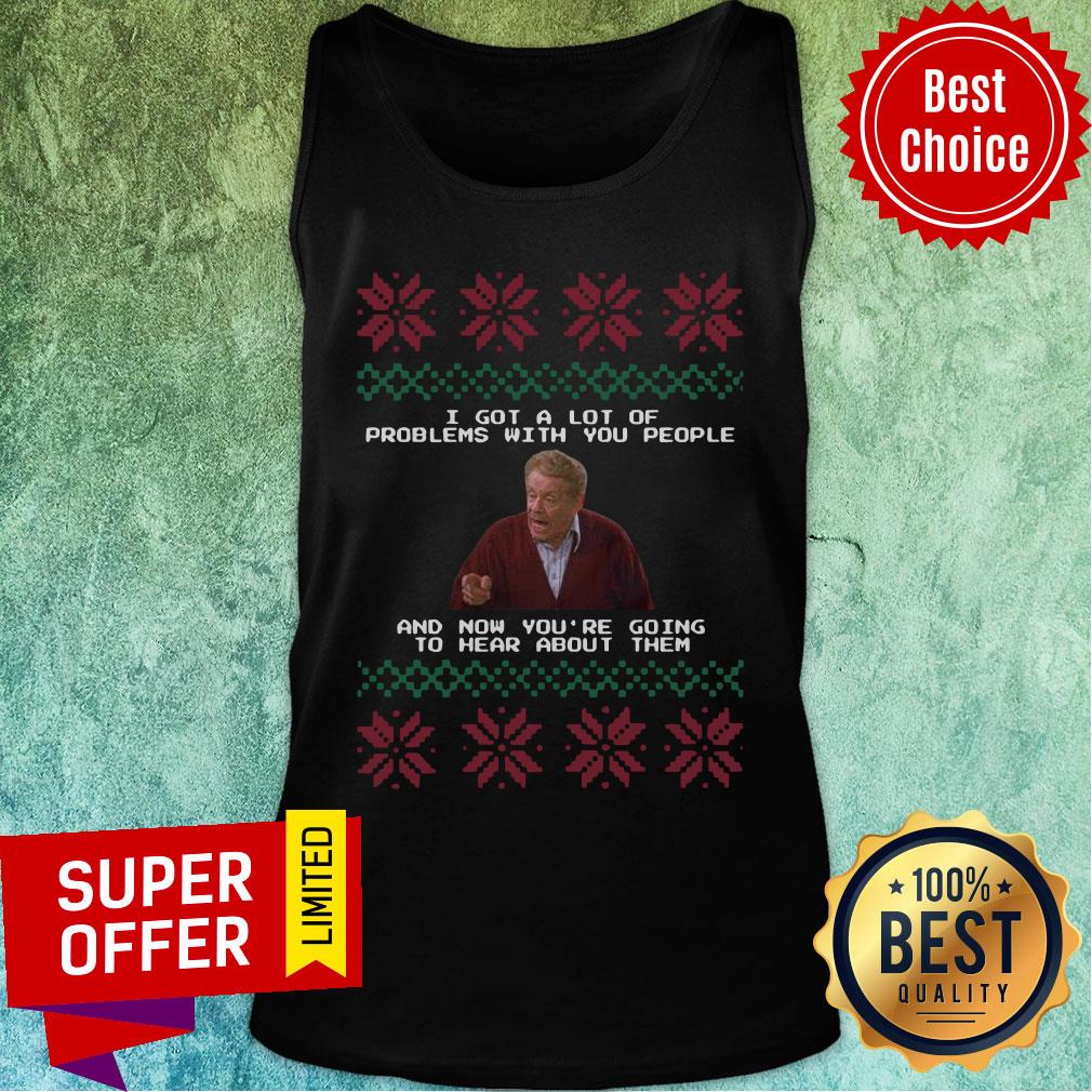 Seinfeld I Got A Lot Of Problems With You People And Now You’re Going To Hear About Them Ugly Merry Christmas Shirt - Image 4