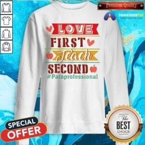 Alternative view of Love First Teach Second Paraprofessional Shirt