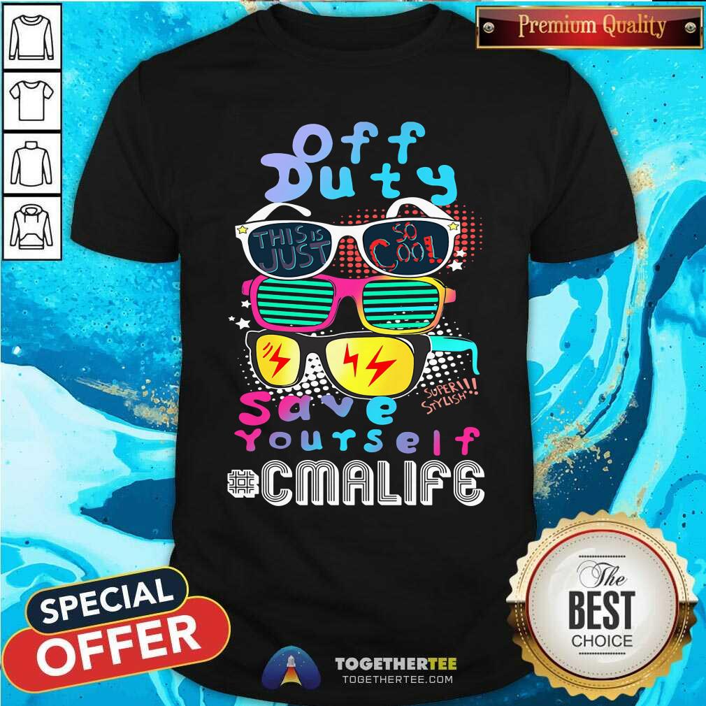 Off Duty Glasses Save Yourself CMA Life Shirt