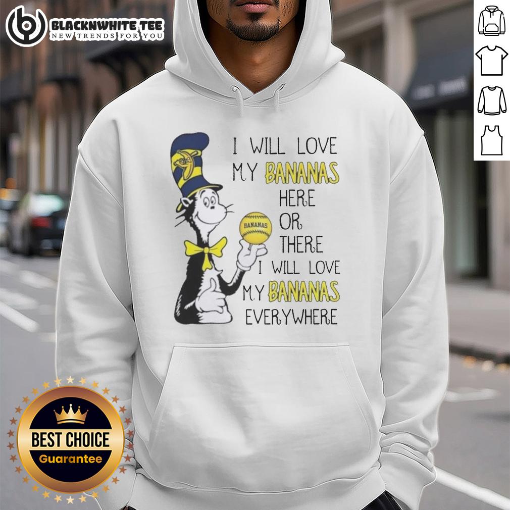 Pretty The Cat In The Hat I Will Love My Bananas Here Or There I Will Love My Bananas Everywhere T-Shirt - Image 2