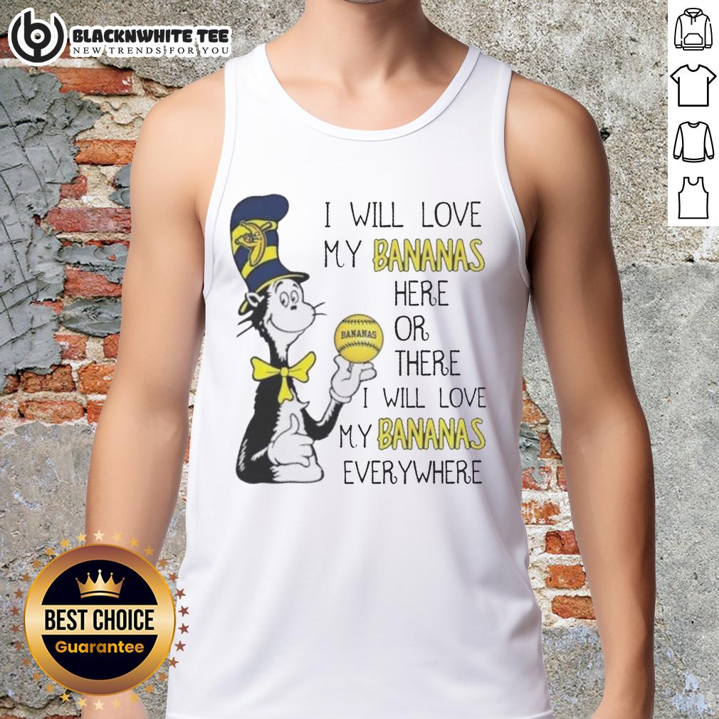 Pretty The Cat In The Hat I Will Love My Bananas Here Or There I Will Love My Bananas Everywhere T-Shirt - Image 4