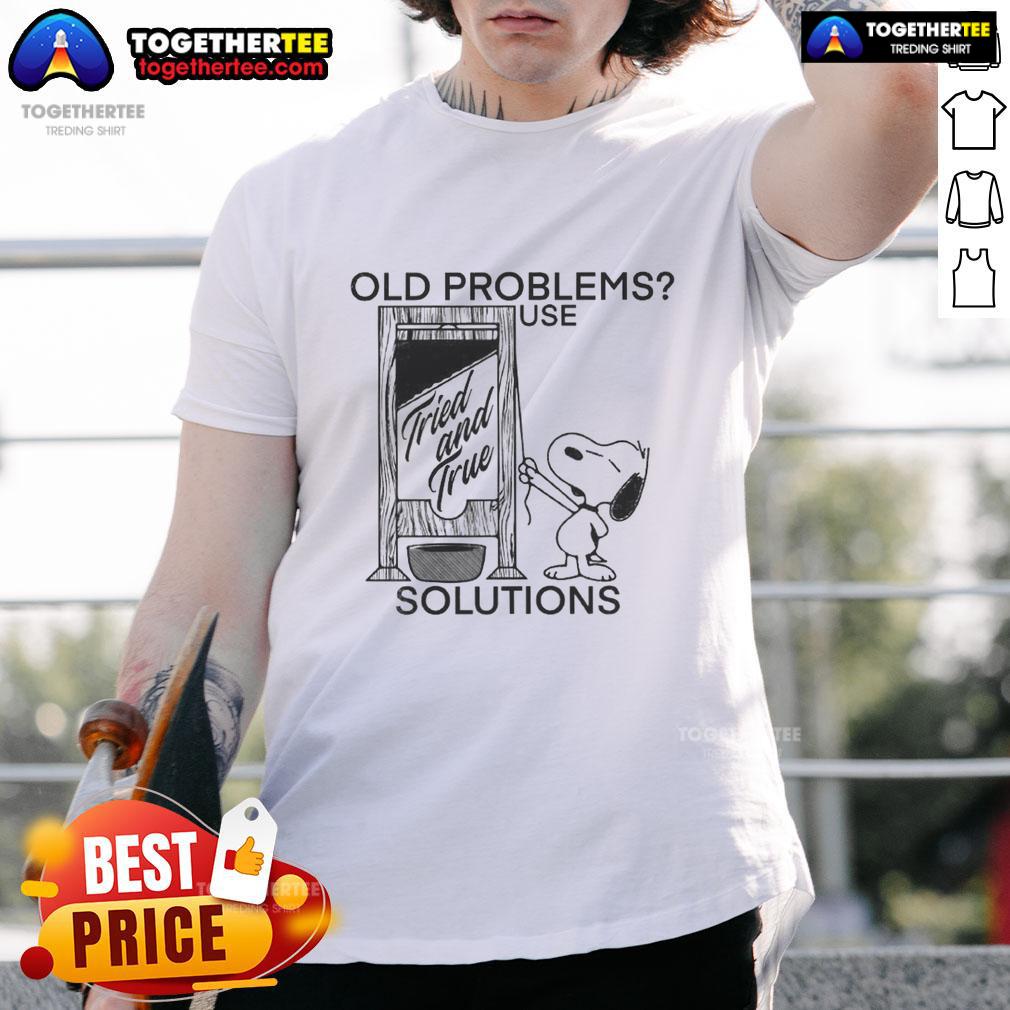 Pretty Snoopy Old Problems Use Tried And True Solutions Guillotine T-Shirt