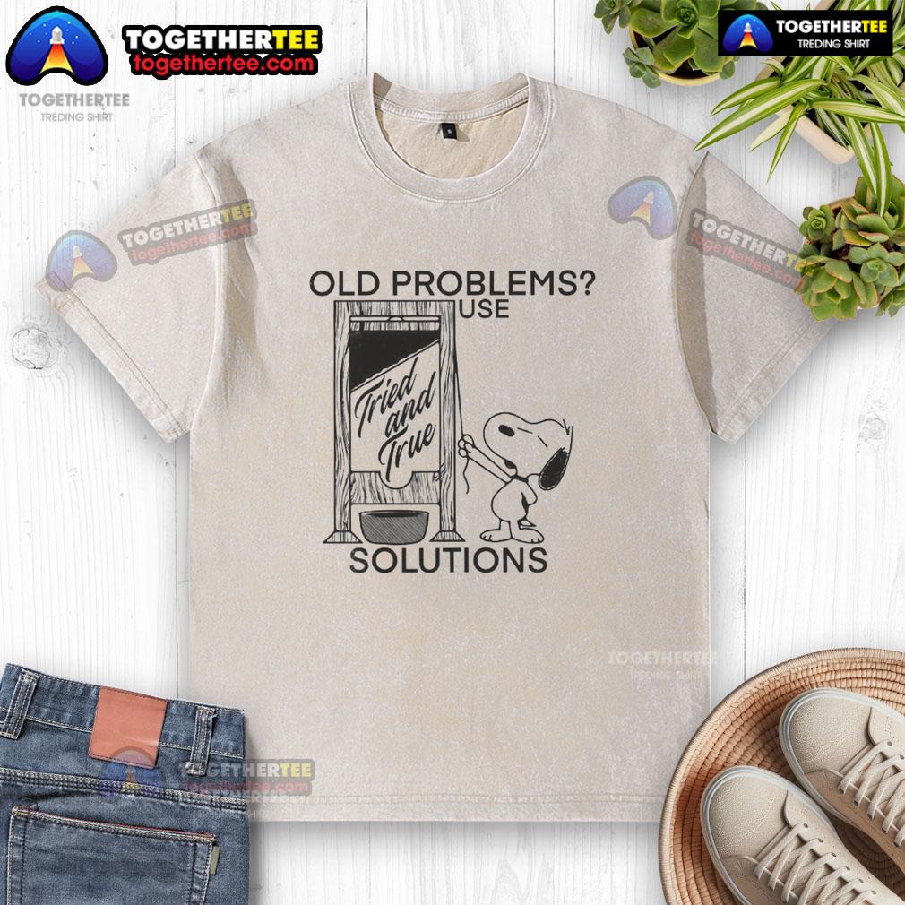 Pretty Snoopy Old Problems Use Tried And True Solutions Guillotine T-Shirt - Image 6