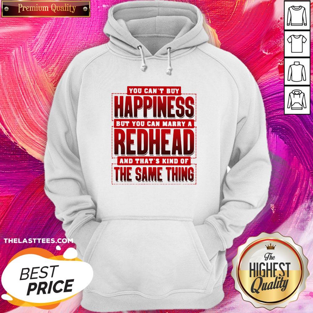 Good You Can’t Happiness But You Can Marry A Redhead Shirt - Image 5