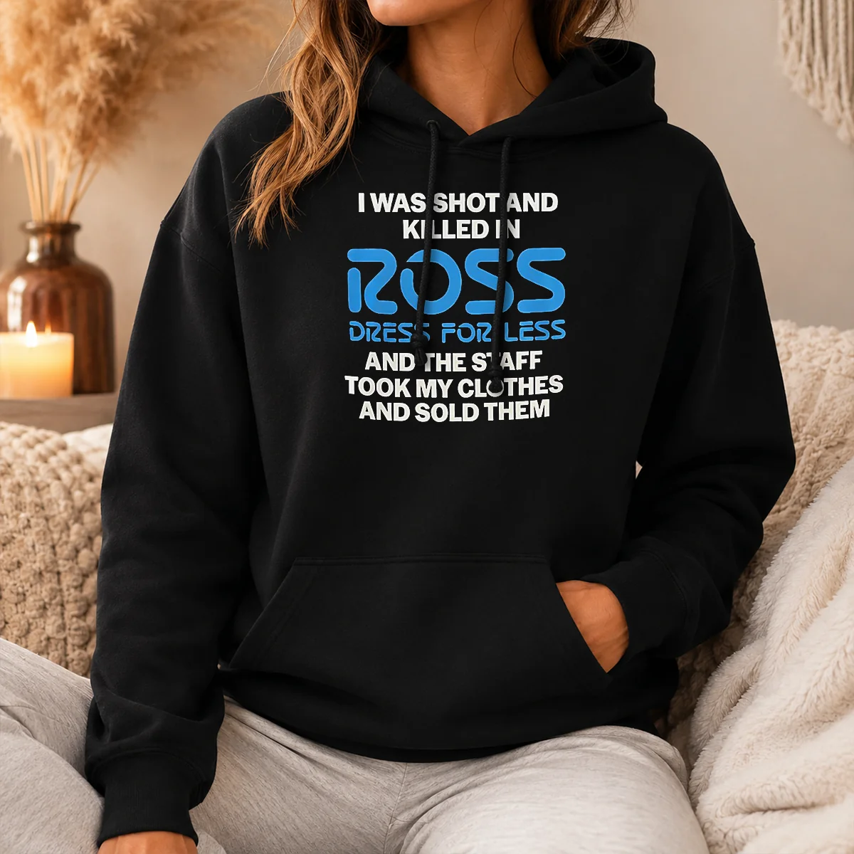 Hot Premium I Was Shot And Killed In Ross Dress For Less And The Staff Took My Clothes And Sold Them Shirt - Image 5