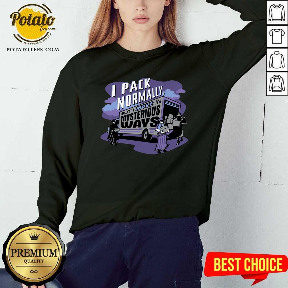 I Pack Normally But I Move In Mysterious Ways Shirt - Image 5