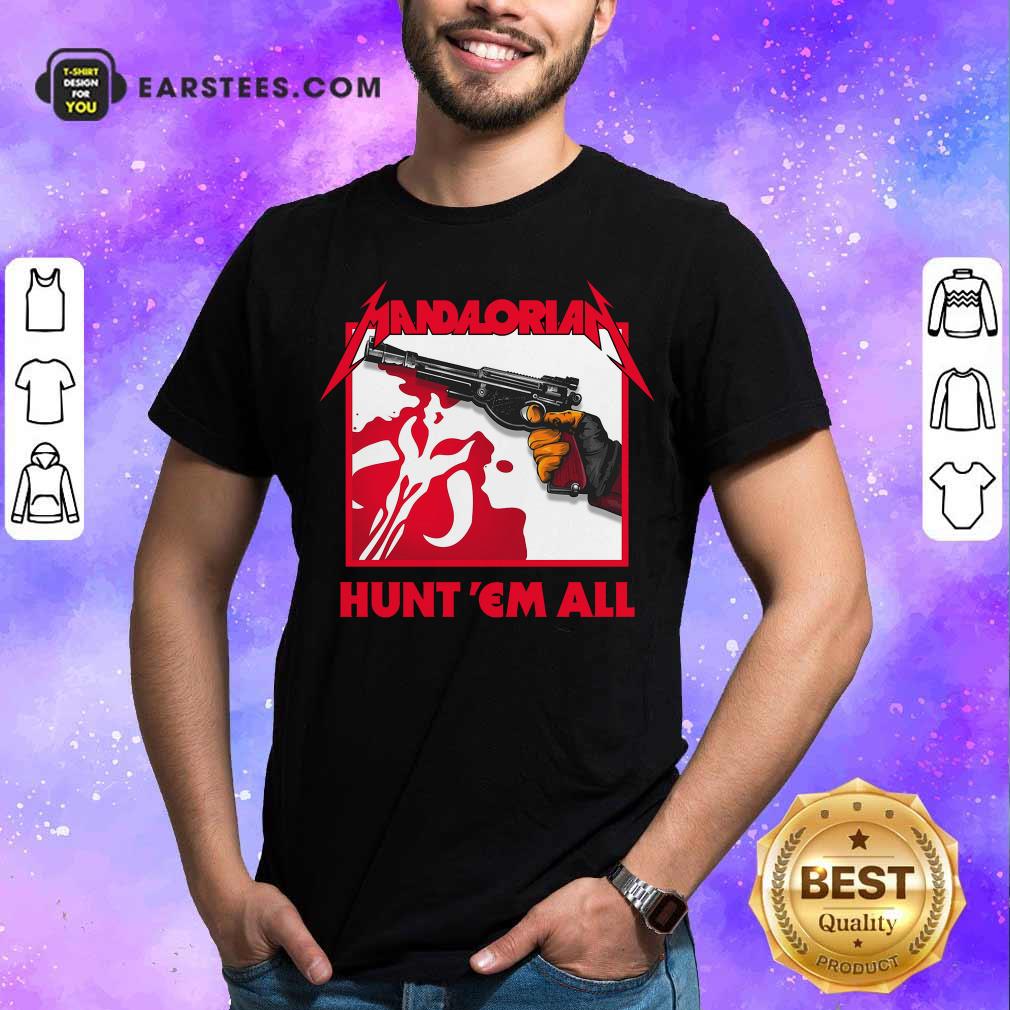 Hot Star Wars The Mandalorian Hunt Em All Shirt