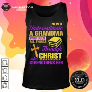 Alternative view of Never Underestimate A Grandma Through Christ Strengthens Her Shirt