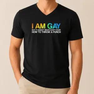Alternative view of Top I Am Gay But It Doesn't Mean I Don't Know How To Throw A Punch Shirt
