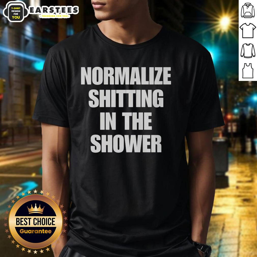 Funny Normalize Shitting In The Shower T-Shirt
