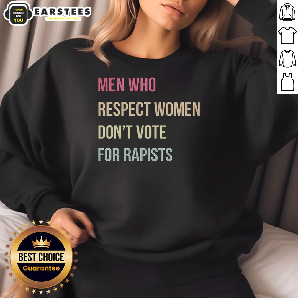 Hot Who Respect Women Don't Vote For Rapists Letter T-Shirt - Image 5