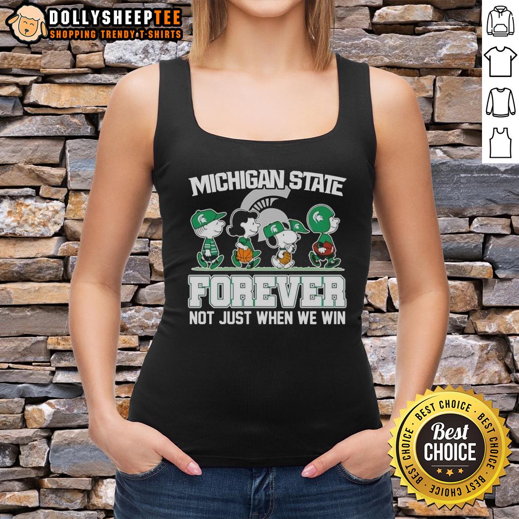 Original Peanuts X Michigan State Spartans Forever Fan Not Just When We Win Cartoon Characters T-Shirt - Image 4