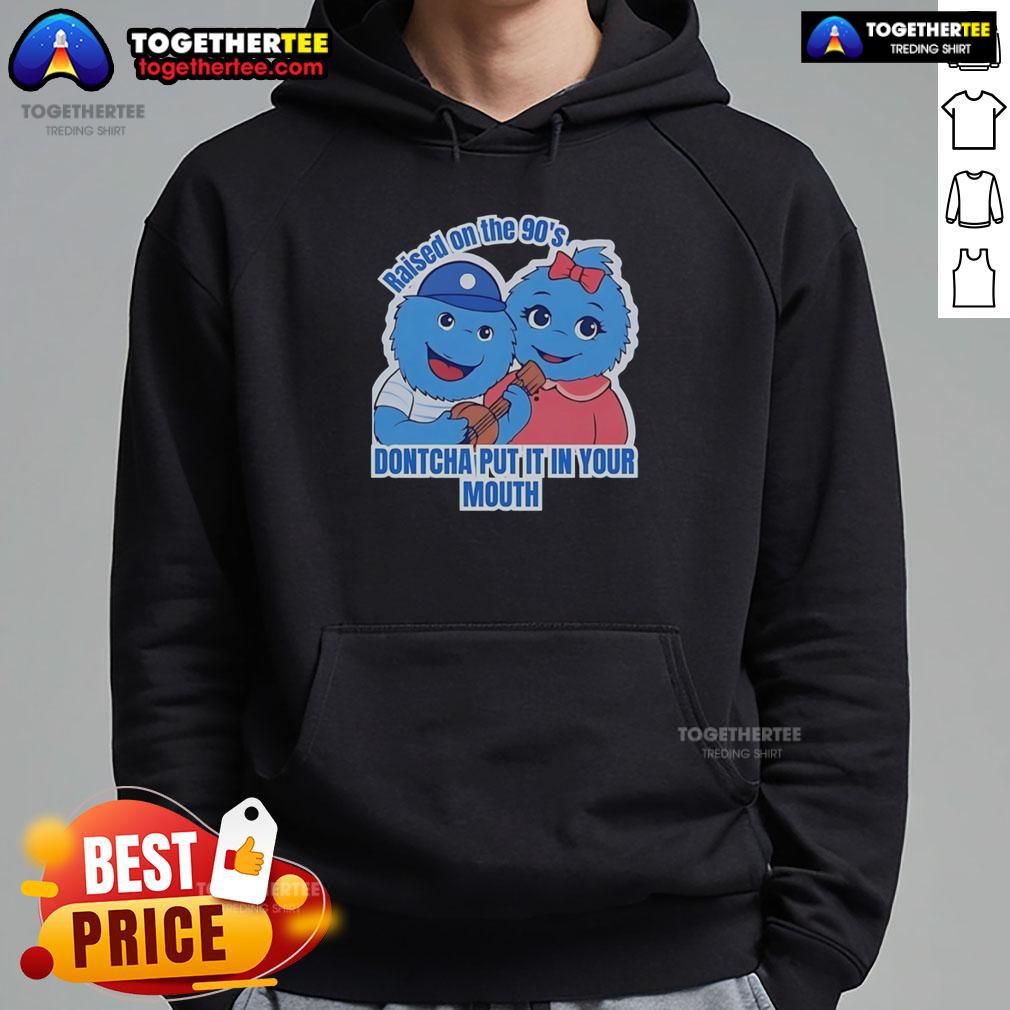 Original Raised On The 90's Dontcha Put It In Your Mouth T-Shirt - Image 2