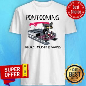 Official Pontooning Cat Because Muder Is Wrong Shirt