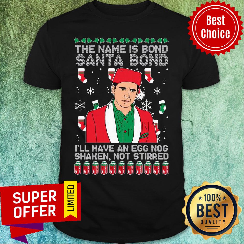 Nice The Name Is Bond Santa Bond I’ll Have An Eggnog Shaken Not Stirred Ugly Christmas Shirt