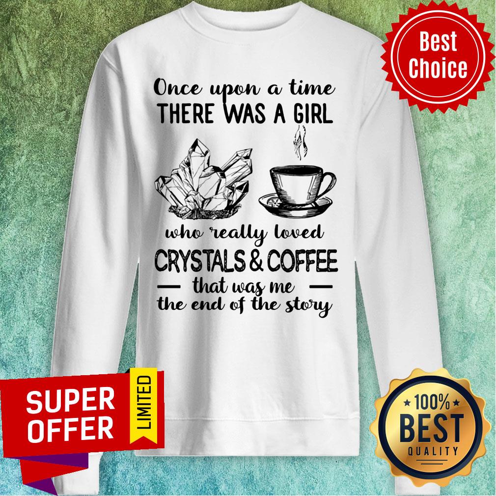 Love Crystals and Coffee There Was A Girl Crystals Shirt - Image 5