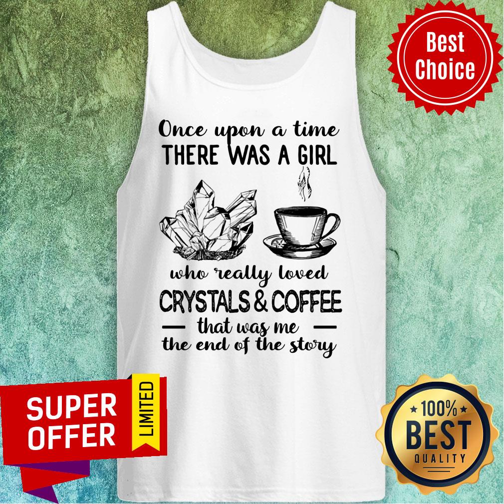 Love Crystals and Coffee There Was A Girl Crystals Shirt - Image 4