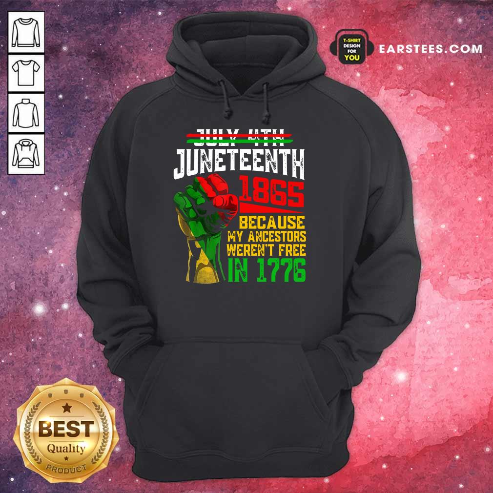 Nice Juneteenth 1865 Were Not Free In 1776 Shirt - Image 4