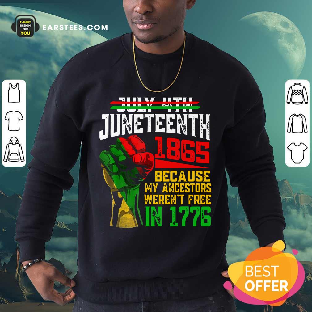 Nice Juneteenth 1865 Were Not Free In 1776 Shirt - Image 3