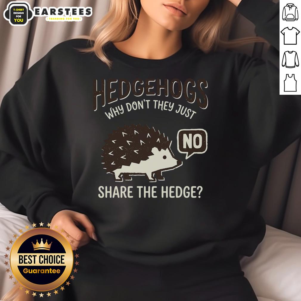 Funny Hedgehogs Why Don't They Just Share The Hedge T-Shirt - Image 5