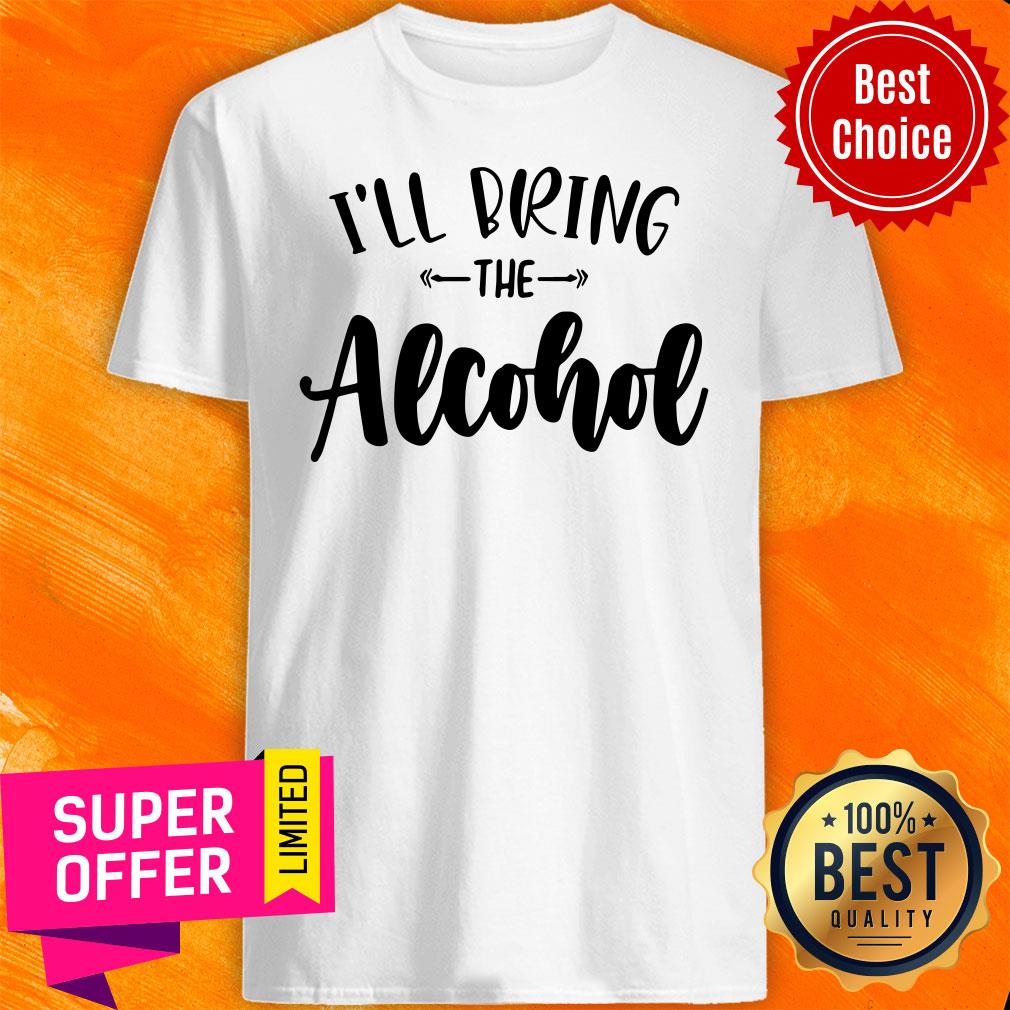 Official I'll Bring The Alcohol Shirt