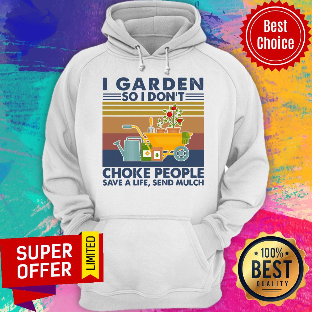 I Garden So I Don't Choke People Save A Life Send Mulch Vintage Shirt - Image 3