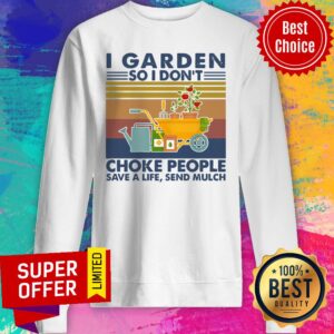 Alternative view of I Garden So I Don't Choke People Save A Life Send Mulch Vintage Shirt