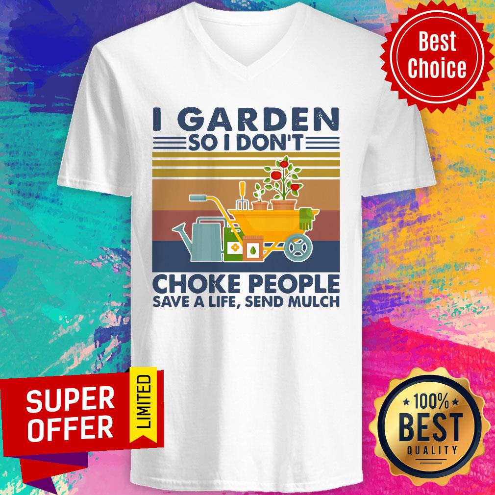 I Garden So I Don't Choke People Save A Life Send Mulch Vintage Shirt - Image 4