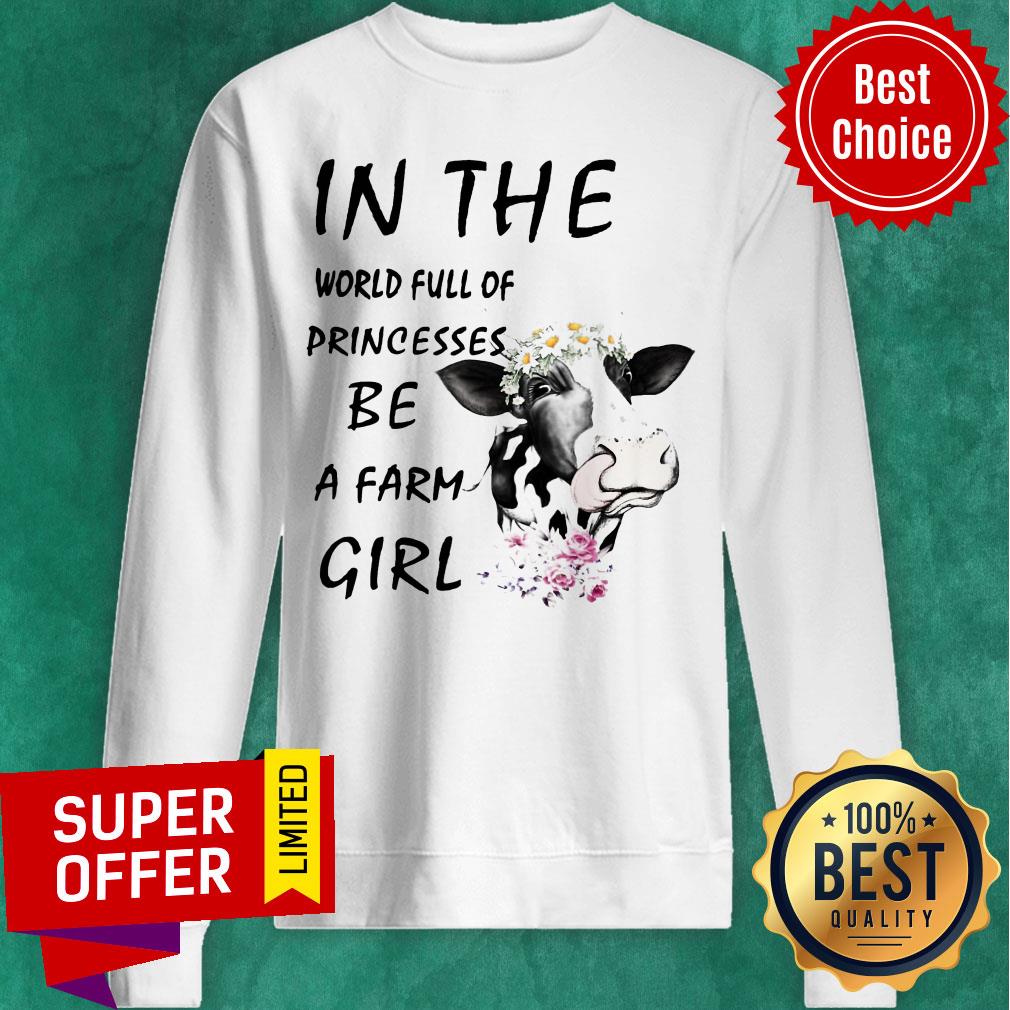 Awesome In The World Full Of Princesses Be A Farm Girl Shirt - Image 4