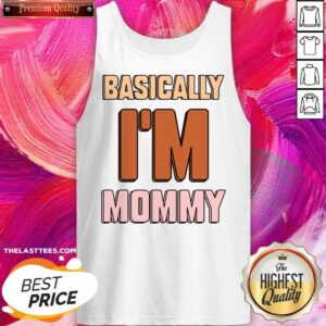 Alternative view of Basically I'm Mommy Shirt