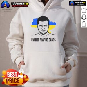 Alternative view of Hot I'm Not Playing Cards Zelensky Ukrainian Flag T-Shirt