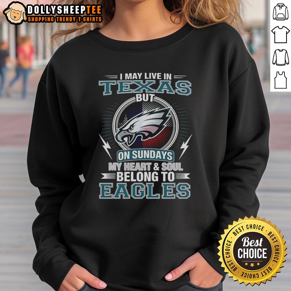 Official Philadelphia Eagles NFL I May Live In Texas On Sundays My Heart And Soul Belong To Eagles T-Shirt - Image 5