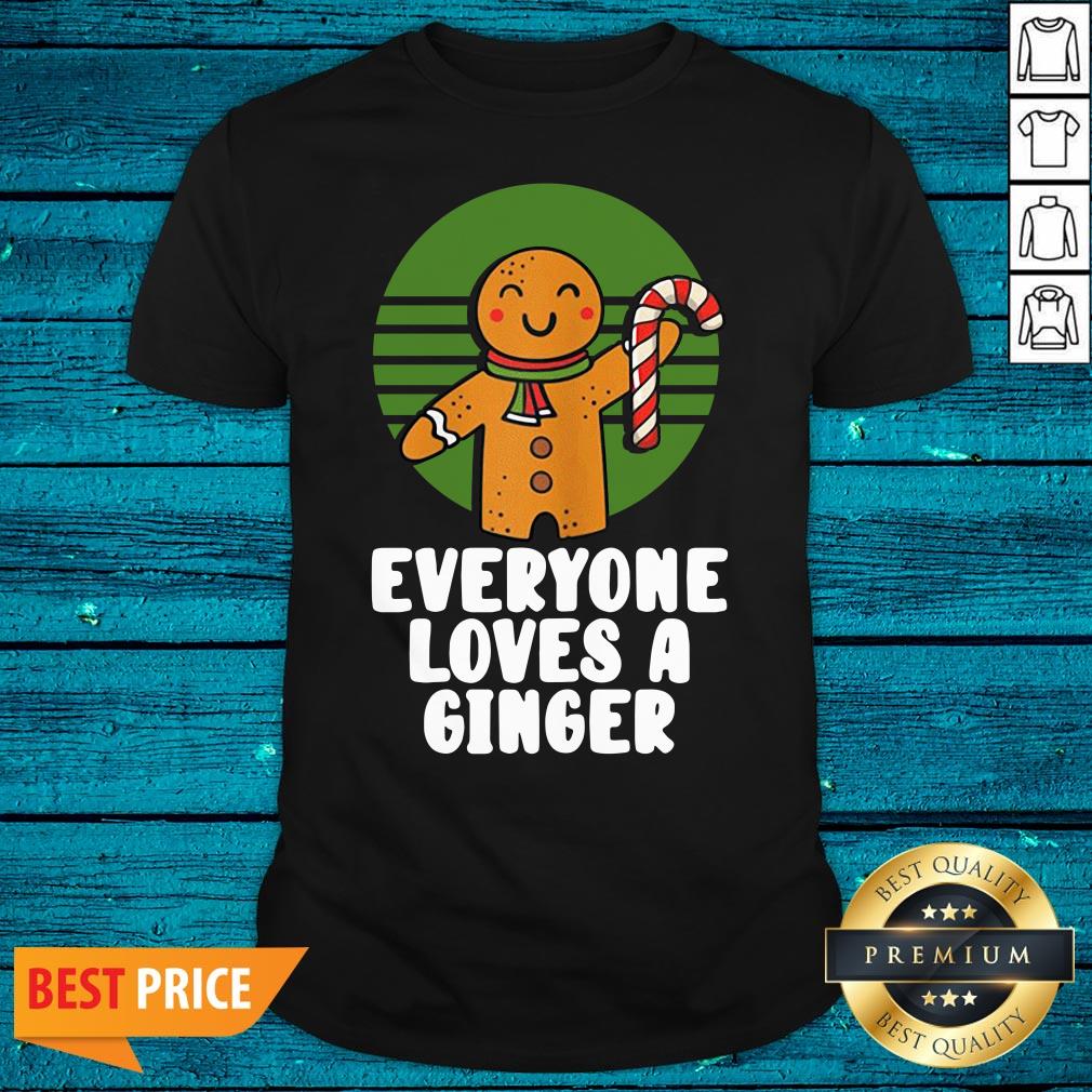Lovely Everyone Loves A Ginger Christmas Gingerbread Man Cookie Shirt