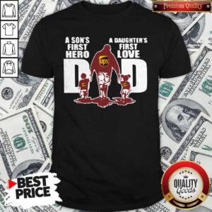 UPS Dad A Son's First Hero A Daughter's First Love Shirt