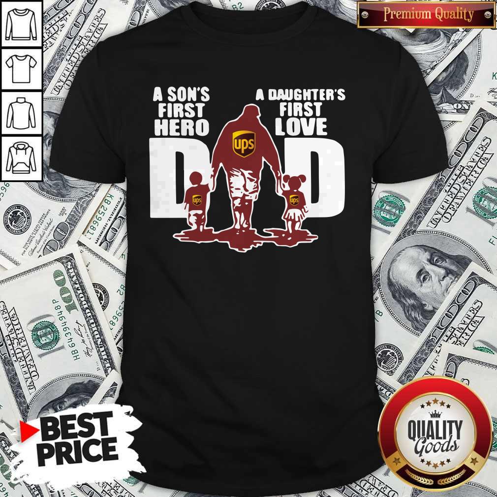 UPS Dad A Son's First Hero A Daughter's First Love Shirt