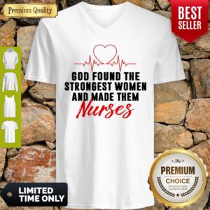 Alternative view of God Found The Strongest Women And Made Them Nurses Shirt