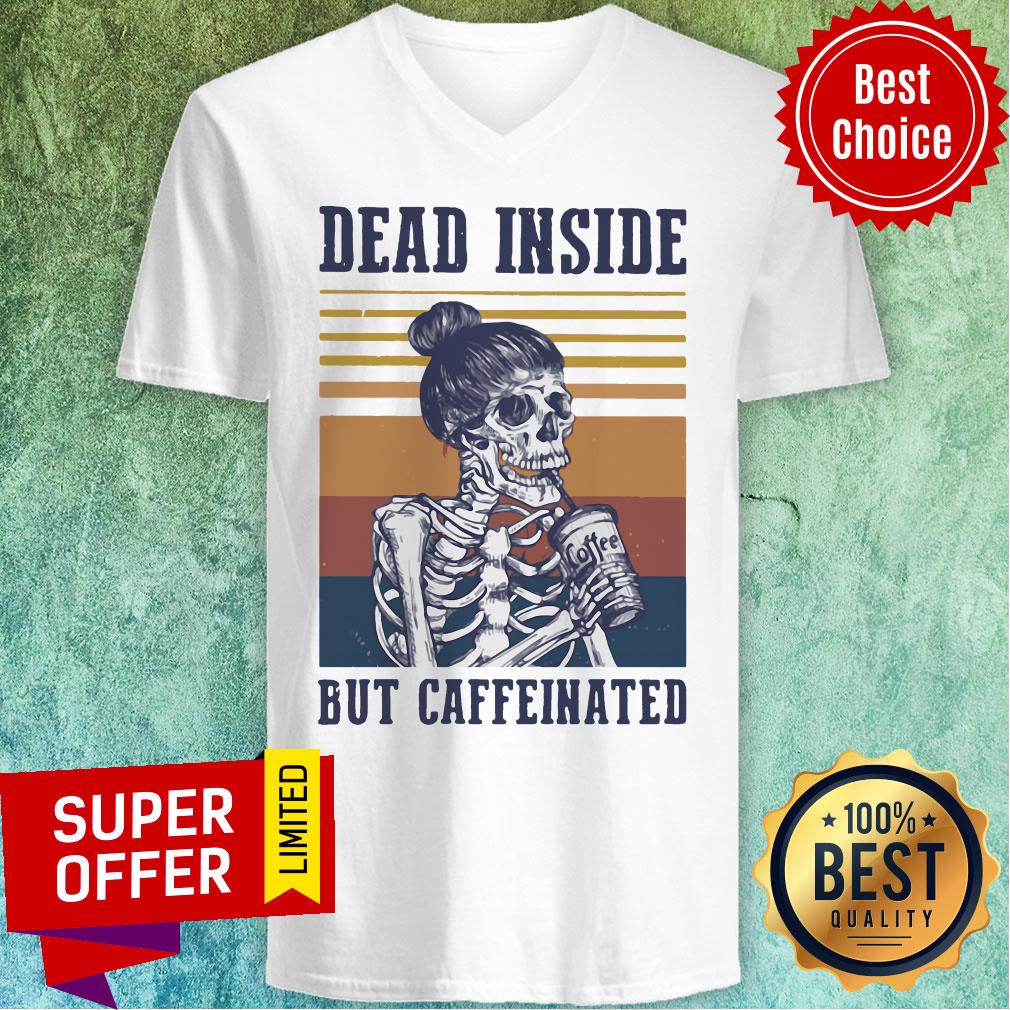 Premium Coffee Dead Inside But Coffeinated Shirt - Image 4