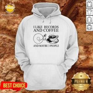 Alternative view of I Like Records And Coffee And Maybe 3 People Shirt