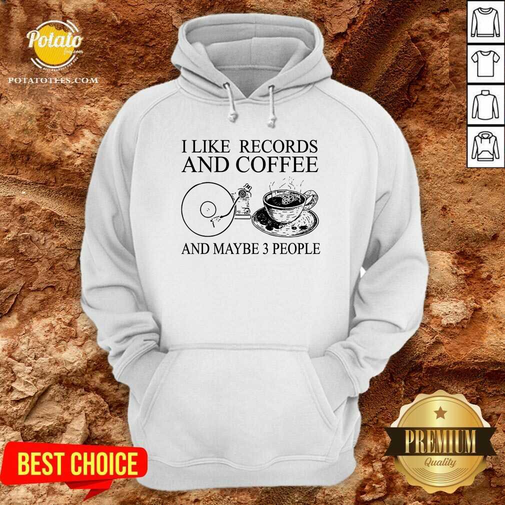 I Like Records And Coffee And Maybe 3 People Shirt - Image 2