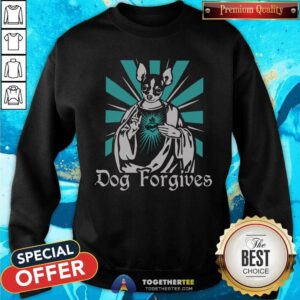 Alternative view of Dog Forgives Jesus Shirt