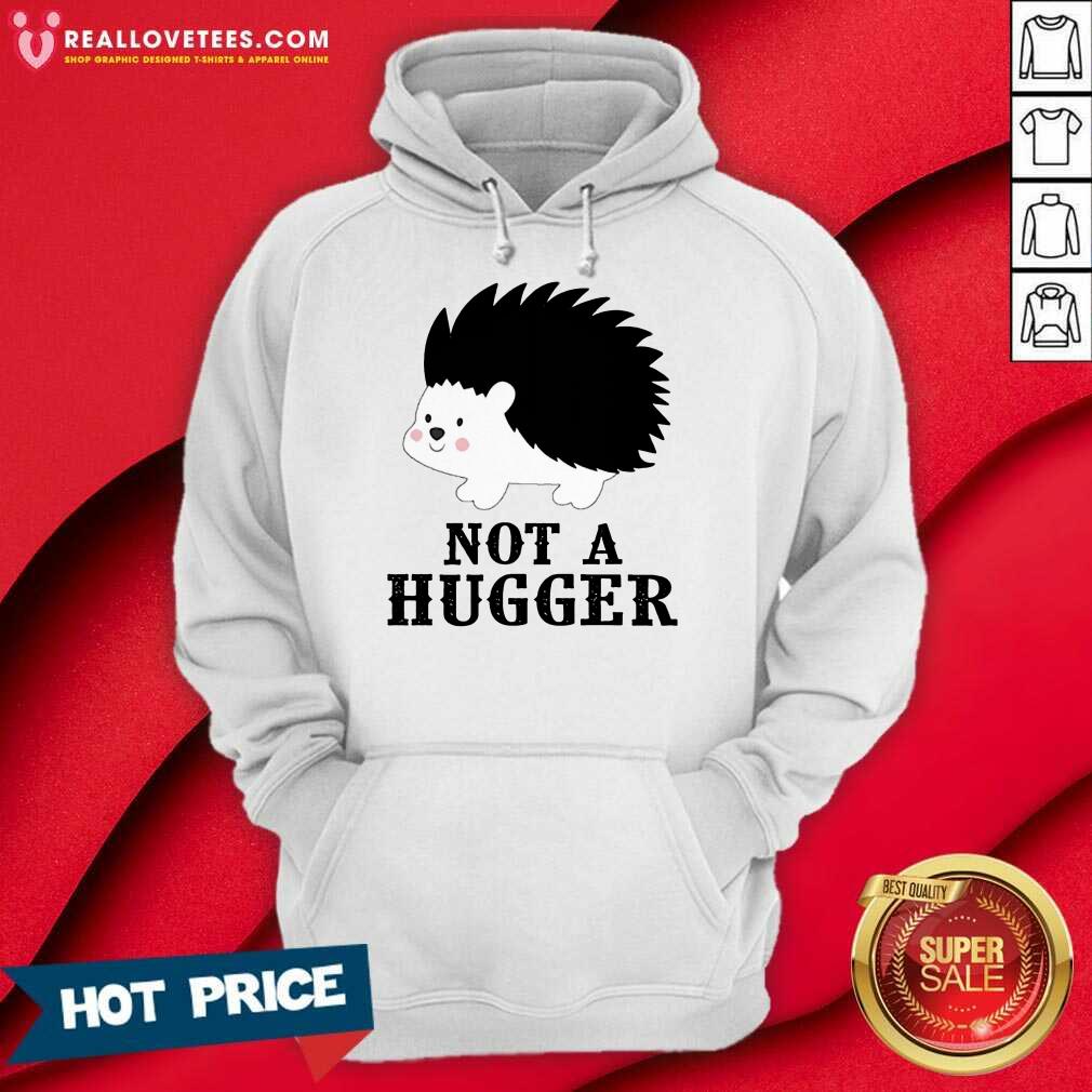 Good Hedgehog Not A Hugger Shirt - Image 5