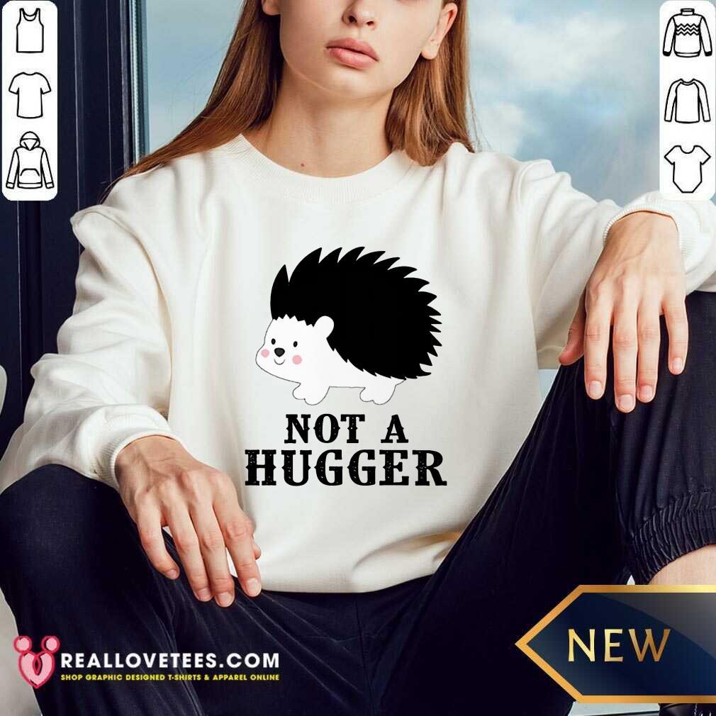 Good Hedgehog Not A Hugger Shirt - Image 4