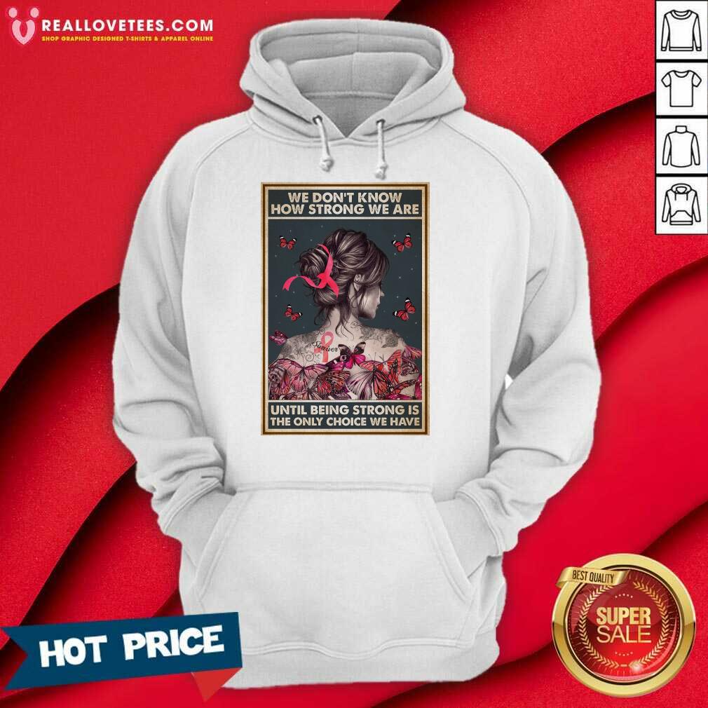 Happy We Dont Know How Strong We Are Vertical Poster Shirt - Image 5