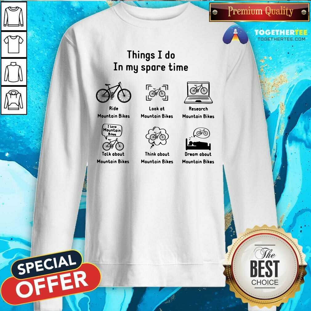 In My Spare Time I Ride Mountain Bikes Look At Mountain Bikes Shirt - Image 2