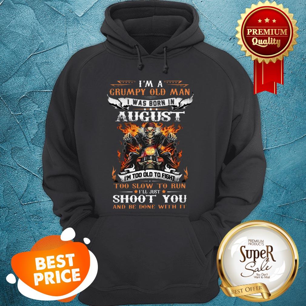 Nice Biker Skull Im A Grumpy Old Man I Was Born In August Shoot You Shirt - Image 5