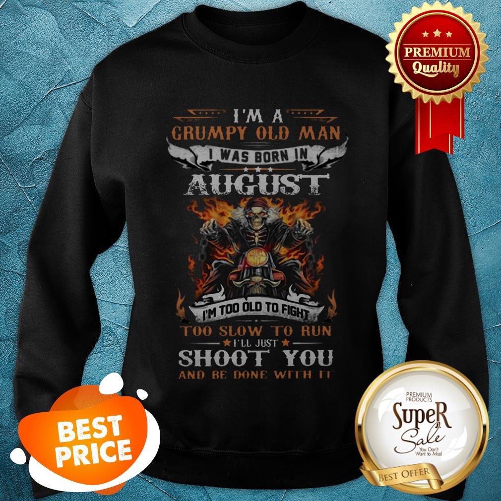 Nice Biker Skull Im A Grumpy Old Man I Was Born In August Shoot You Shirt - Image 4