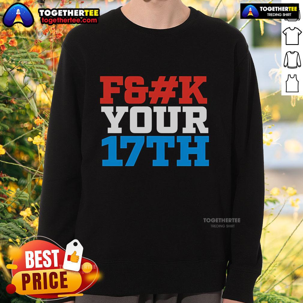 Top Fck Your 17th Us Out T-Shirt - Image 5