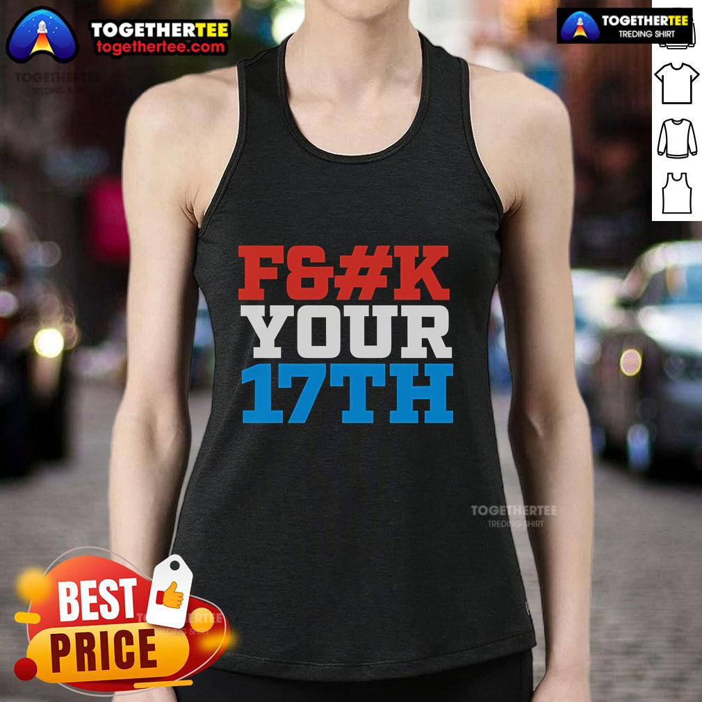 Top Fck Your 17th Us Out T-Shirt - Image 4