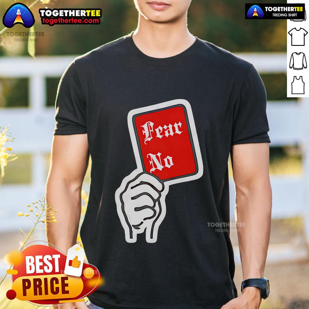Top Fear No Handle T-Shirt