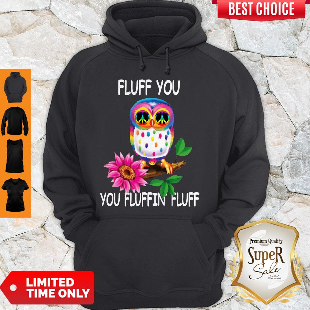 Pretty Fluff You Fluffin’ Fluff Funny Owl Shirt - Image 5